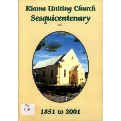 Kiama Uniting Church sesquicentenary, 1851 to 2001.