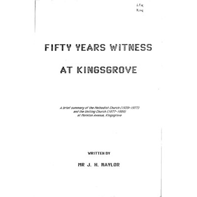Fifty years witness at Kingsgrove : a brief summary of the Methodist Church 1939-1977 and the Uniting Church 1977-1989 at Moreton Avenue, Kingsgrove