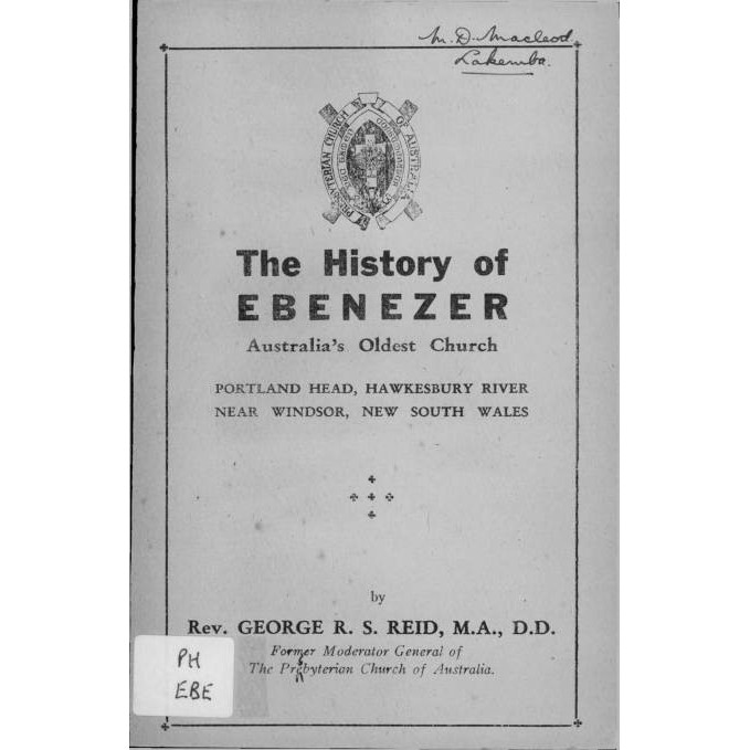 The History of Ebenezer, Australia's oldest church, Portland Head, Hawkesbury River near Windsor, N.S.W.