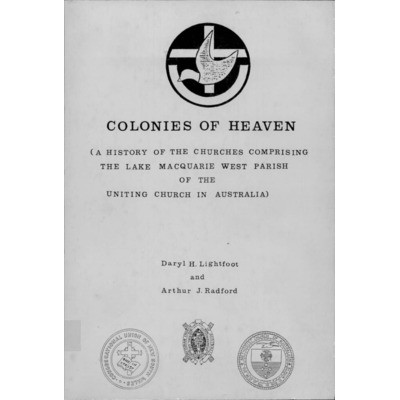 Colonies of heaven : a history of the churches comprising the Lake Macquarie West Parish of the Uniting Church in Australia