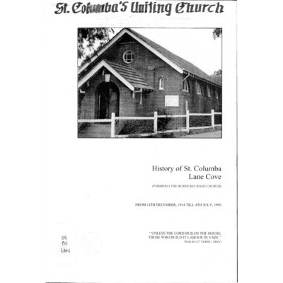 History of St. Columba Lane Cove (formerly the Burns Bay Road Church) : from 12th December, 1914 till 4th July, 1993.