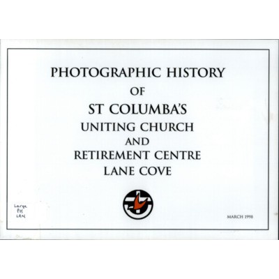 Photographic history of St. Columba's Uniting Church and retirement centre, Lane Cove.