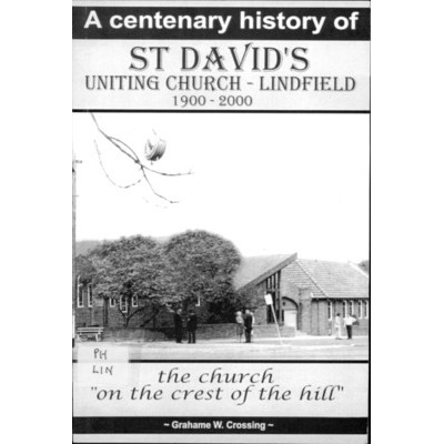 A Centenary history of St David's Uniting Church - Lindfield 1900-2000: the story of the church on the crest of the hill.