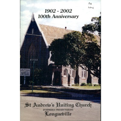 St. Andrew's Uniting Church (formerly Presbyterian) Longueville: 1902-2002, 100th anniversary.