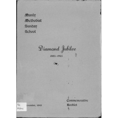 Manly Methodist Sunday School, diamond jubilee 1885-1945, commemorative booklet.
