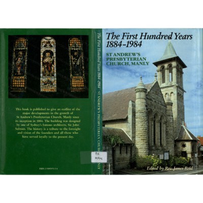 The First hundred years, 1884-1984, St. Andrew's Presbyterian Church, Manly