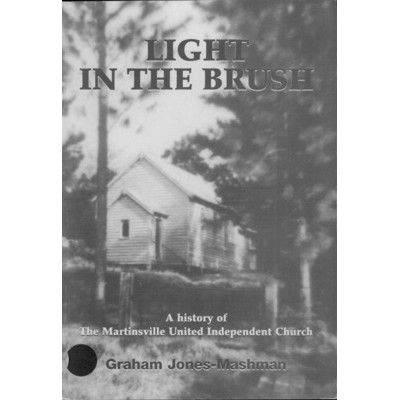 Light in the brush : a history of the Martinsville United Independent Church