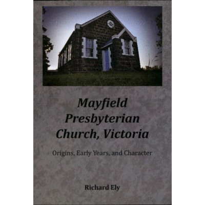 Mayfield Presbyterian Church : origins, early years, and character