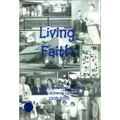 Living faith : 100 years since first Christian worship in Menai community, 1903-2003