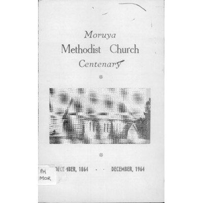 Moruya Methodist Church centenary, December 1864 - December 1964.