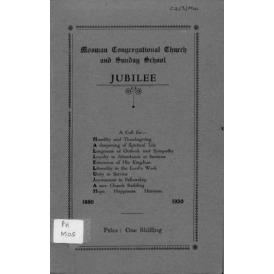Mosman Congregational Church and Sunday School 1880-1930; jubilee souvenir giving in a condensed form, the interesting history of the Church from its inception in 1880 to the present.