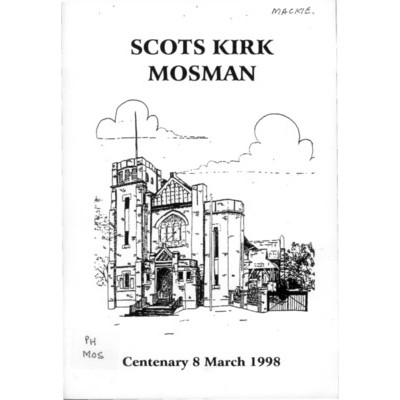 Scots' Kirk, Mosman: a quarter century to compliment (sic) "A History of Presbyterianism from 1890", written on the occasion of the centenary anniversary of the Church attaining Sanctioned Status on 8 March.
