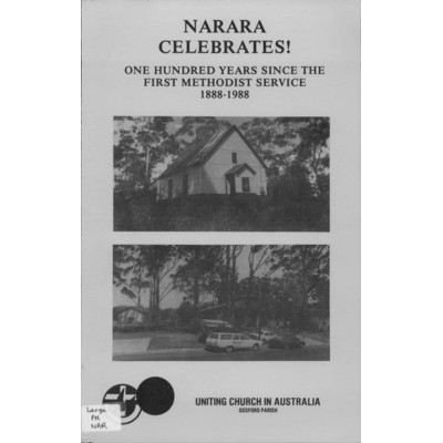 Narara celebrates!: one hundred years since the first Methodist service 1888-1988.