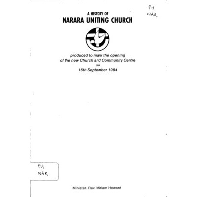 A History of Narara Uniting Church, produced to mark the opening of the new Church and Community Centre on 16th September 1984.