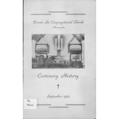 Brown St. Congregational Church, Newcastle; centenary history 1853-1953.