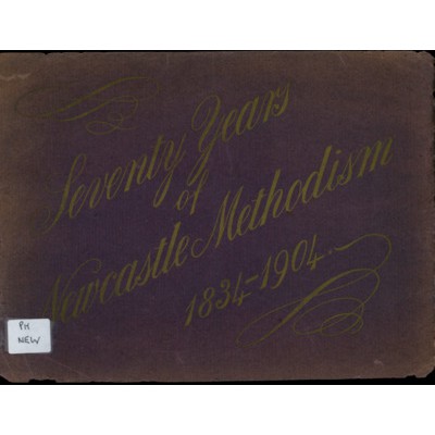 Seventy years of Newcastle Methodism, 1834-1904.