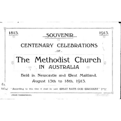 Methodism in the century, a brief review of local development, 1815-1915: centenary celebrations of the Methodist Church in Australia held in Newcastle and West Maitland August 15th to 18th, 1915.