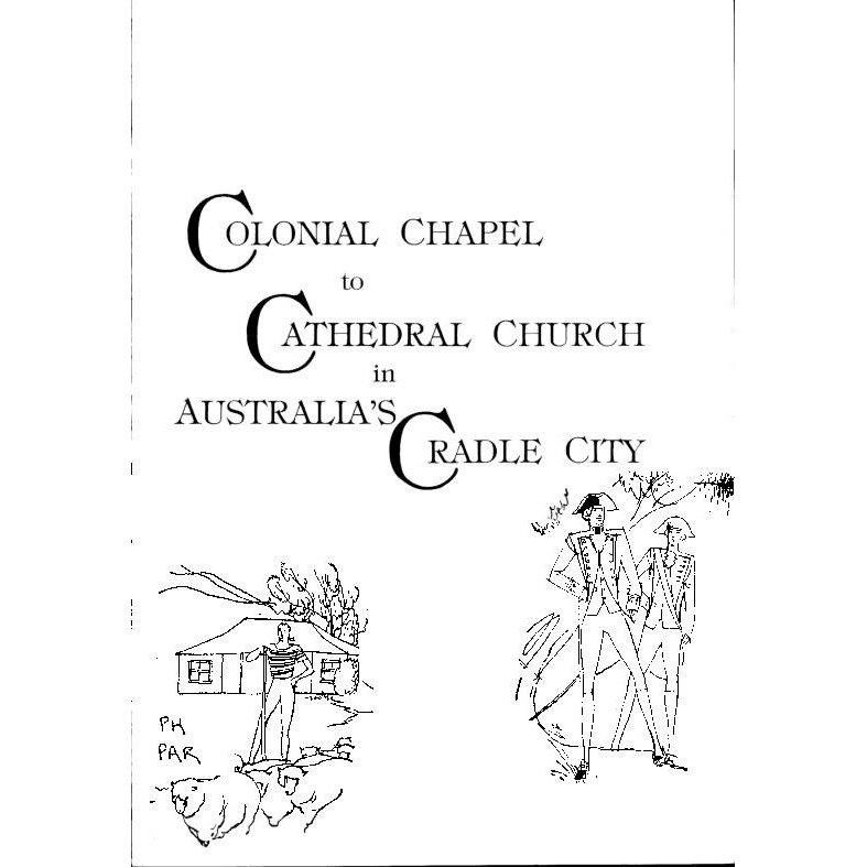 Colonial chapel to cathedral church in Australia's cradle city.