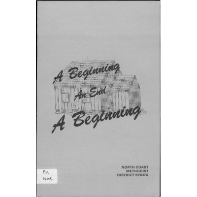 A beginning, an end, a beginning : North Coast Methodist District Synod.