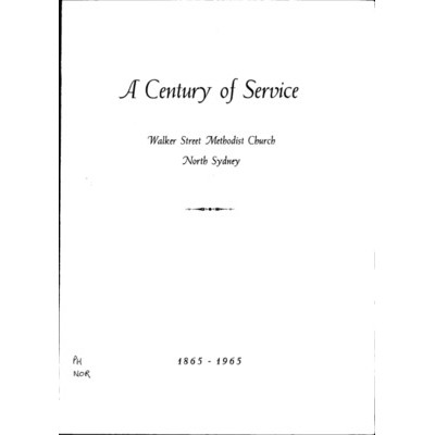A Century of service: Walker Street Methodist Church, North Sydney, 1865-1965.