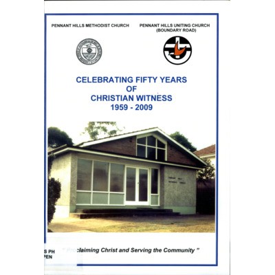 Celebrating forty years of Christian witness 1959-1999: Pennant Hills Methodist Church, Pennant Hills (Boundary Road) Uniting Church.