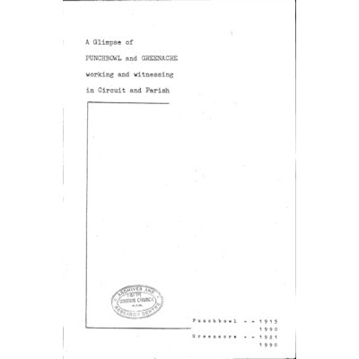 A Glimpse of Punchbowl and Greenacre working and witnessing in circuit and parish, Punchbowl 1915-1990, Greenacre, 1921-1990.