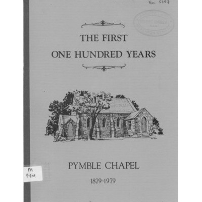 The first one hundred years : Pymble Chapel, 1879-1979.