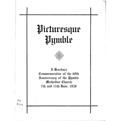 Picturesque Pymble: a brochure commemorative of the 60th anniversary of the Pymble Methodist Church, 7th and 11th June, 1939.