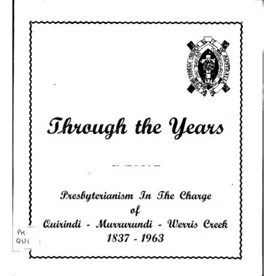 Through the years : Presbyterianism in the Charge of Quirindi-Murrurundi-Werris Creek, 1837-1963.