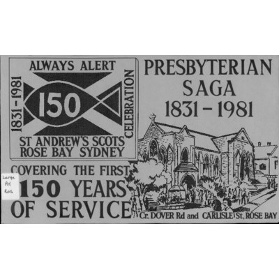 Presbyterian saga 150 years: St Andrew's Scots of Australia, 1831 Sydney Town... Rose Bay Parish, 1981.
