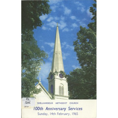 A Hundred years at Shellharbour: Shellharbour Methodist Church; 100th anniversary services.