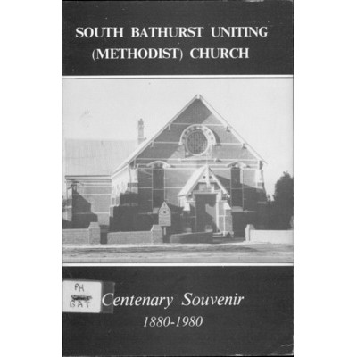 South Bathurst Uniting (Methodist) Church, centenary souvenir 1880-1980.
