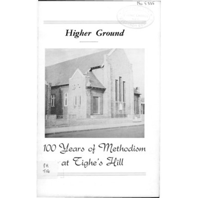 Higher ground : 100 years of Methodism at Tighe's Hill.