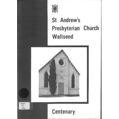 St. Andrew's Presbyterian Church, Wallsend; centenary 1867-1967.