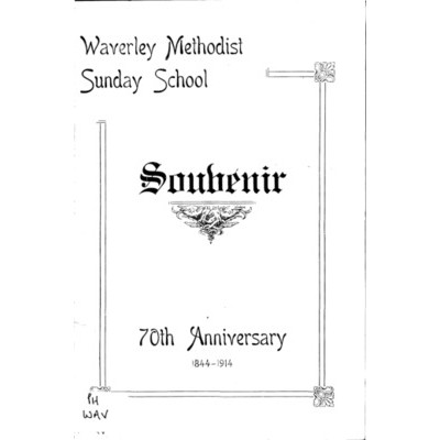 Waverley Methodist Sunday School, souvenir 70th anniversary 1844-1914.