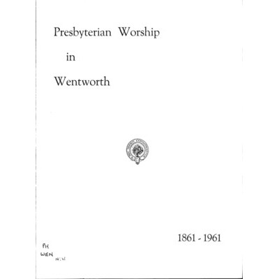 Centenary history of Presbyterian public worship in Wentworth 1861-1961.