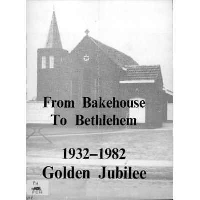 From Bakehouse to Bethlehem : 1932-1982, golden jubilee : [history of Bethlehem Presbyterian/Uniting Church, West Pennant Hills