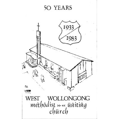 West Wollongong Methodist - Uniting Church 1933-1983.