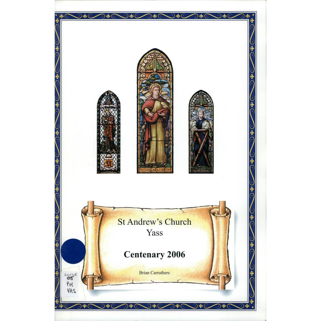 St. Andrew's Church, Yass: centenary 2006.