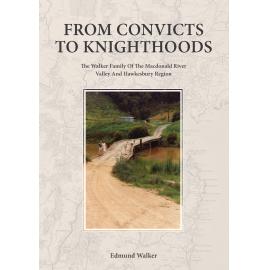 From convicts to knighthoods : the Walker family of the Macdonald River Valley and Hawkesbury region