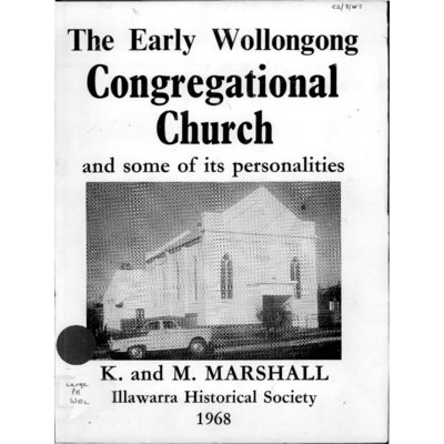 The Early Wollongong Congregational Church and some of its personalities.