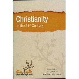 Christianity in the 21st century : four studies for groups /​ Avril Hannah-Jones
