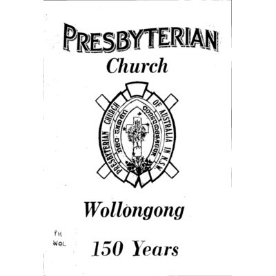 Presbyterian Church, Wollongong 150 years.