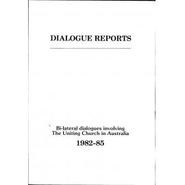 Dialogue reports : bi-lateral dialogues involving the Uniting Church in Australia 1982-1985