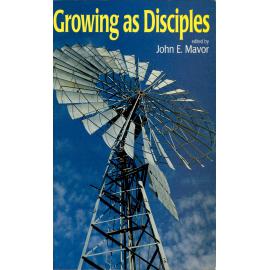 Growing as disciples /​ edited by John E. Mavor.