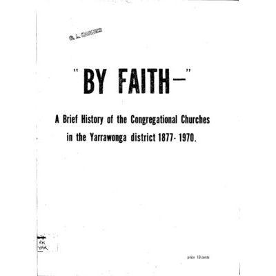 By faith : a brief history of the Congregational Churches in the Yarrawonga district, 1877-1970