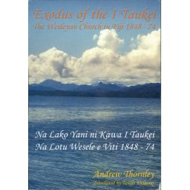 Exodus of the I Taukei : The Wesleyan Church in Fiji: 1848-74│Na Lako Yani Ni I Taukei : Na Lotu Wesele e Viti: 1848-74