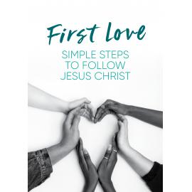 First Love : simple steps to follow Jesus Christ