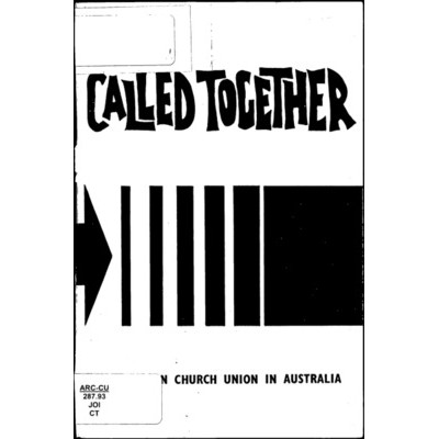 Called together : studies on church union in Australia. Melbourne : Joint Board of Graded Lessons of Australia and New Zealand