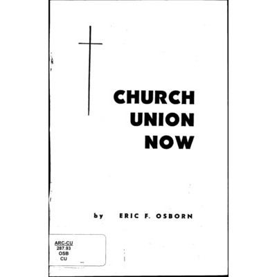 Church union now /​ by Eric F. Osborn.